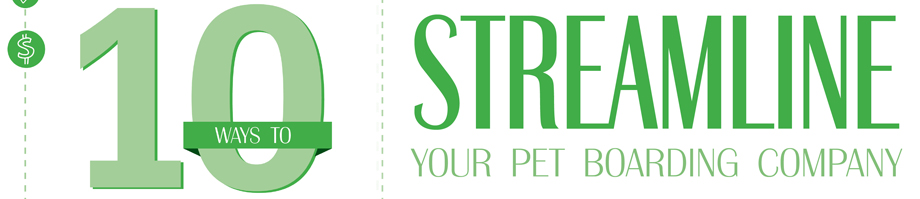 10 Ways to Streamline Your Pet Boarding Company
