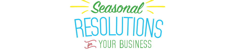 Seasonal Resolutions for your Business
