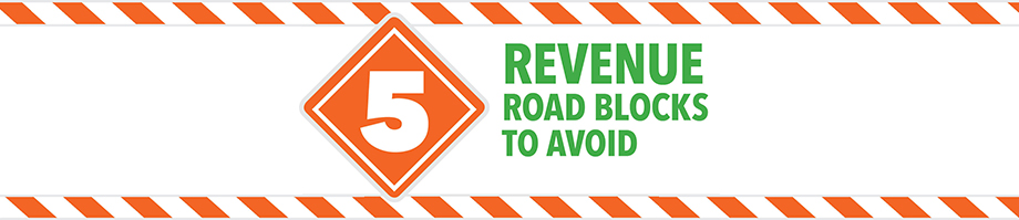 Five Revenue Road Blocks To Avoid
