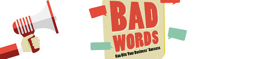 Bad Words Can Bite your Business' Success