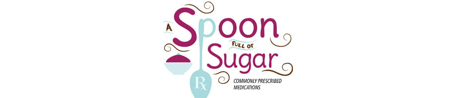 A Spoon Full of Sugar: Commonly Prescribed Medications