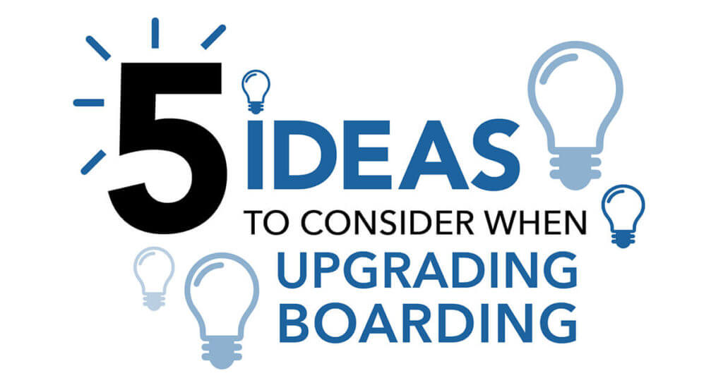 5 ideas to consider when upgrading boarding