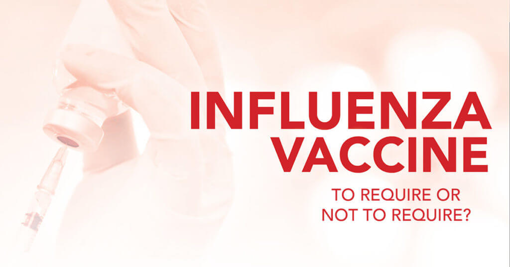 Influenza Vaccine: to Require or Not to Require?