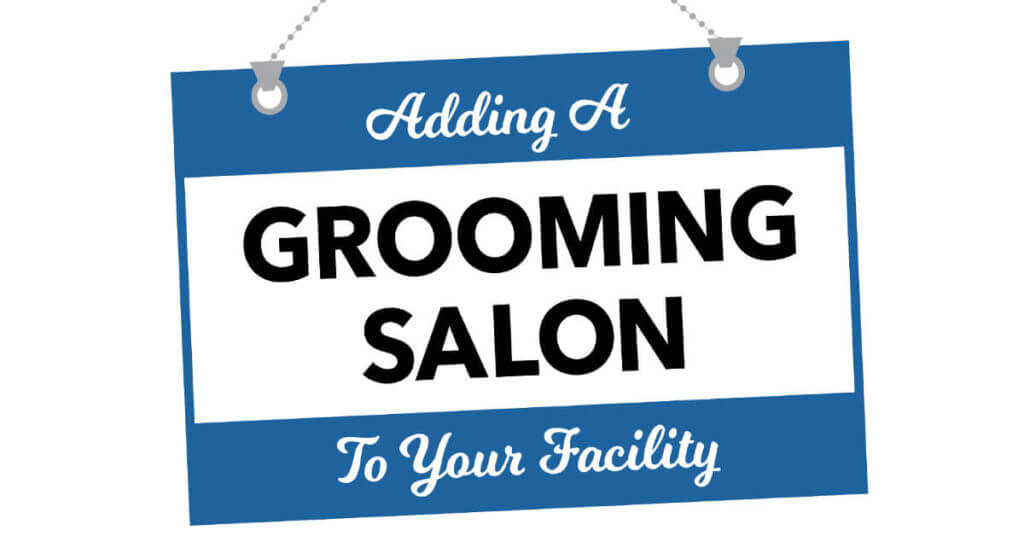 Adding a Grooming Salon to Your Facility