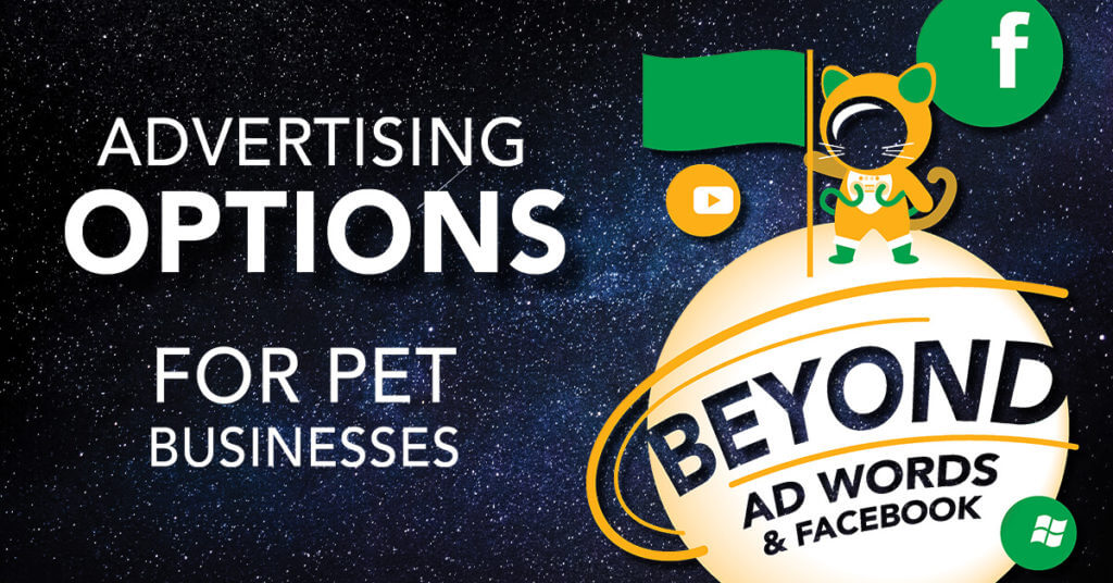Advertising Options for Pet Business Beyond Ad Words & Facebook