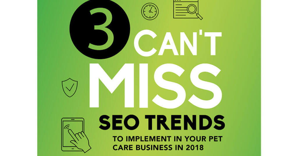 3 Can't Miss SEO Trends to Implement in Your Pet Care Business in 2018