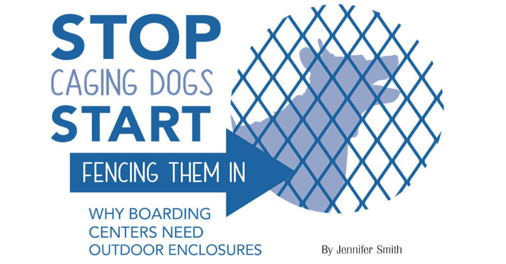 Stop Caging Dogs Start Fencing Them In: Why Boarding Centers Need Outdoor Enclosures