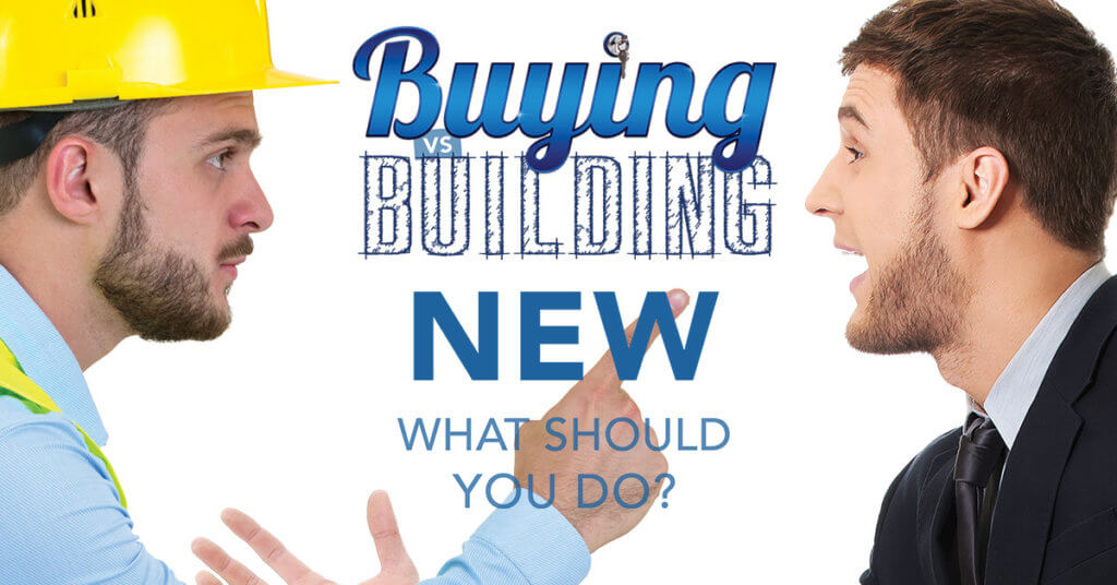 Buying vs Building New: What Should You Do?