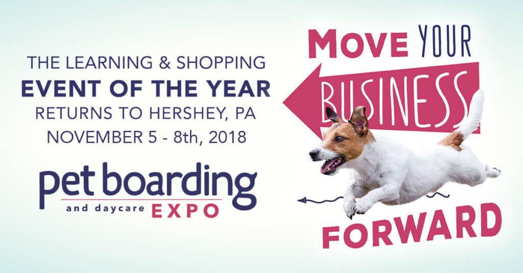 Move Your Business Forward: Pet Boarding and Daycare Expo 2018