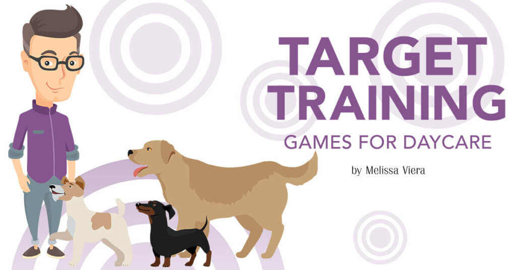Target Training Games for Daycare Pet Boarding and Daycare Magazine
