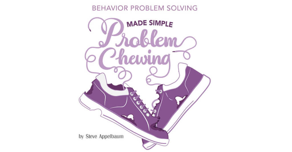 Behavior Problem Solving Made Simple: Problem Chewing