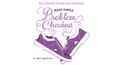 Behavior Problem Solving Made Simple: Problem Chewing
