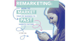 Remarketing: How to Market Your Pet Business to past Website Visitors