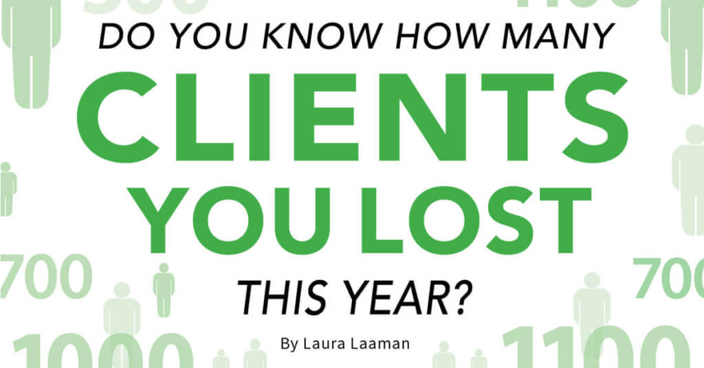 Do You Know How Many Clients You Lost This Year?