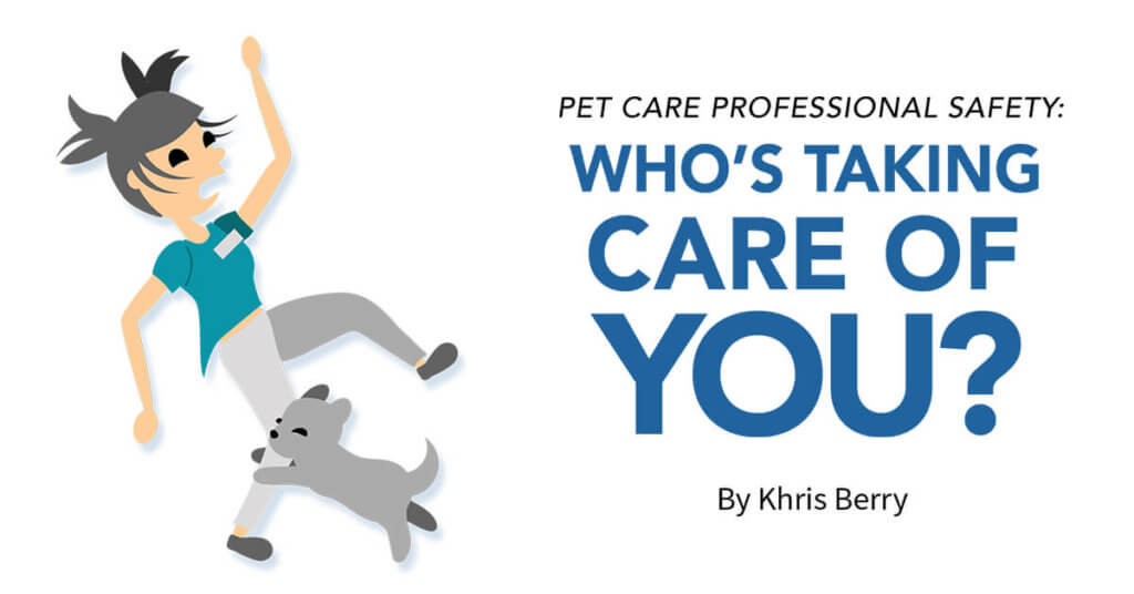Pet Care Professional Safety: Who's Taking Care of You?