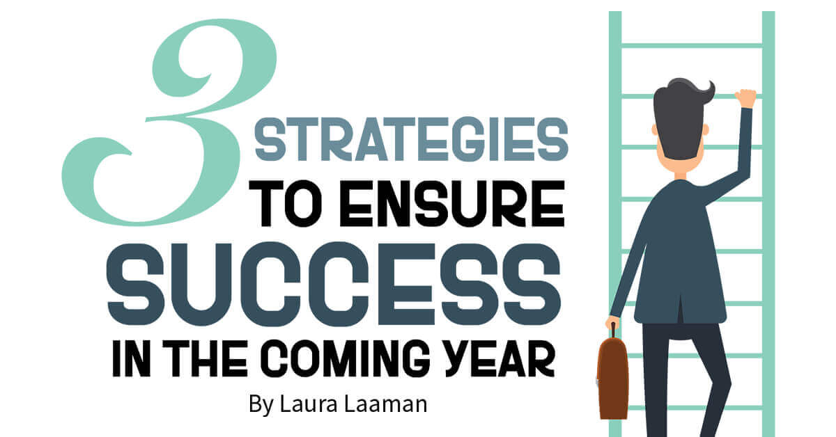 3 Strategies to Ensure Success in the Coming Year