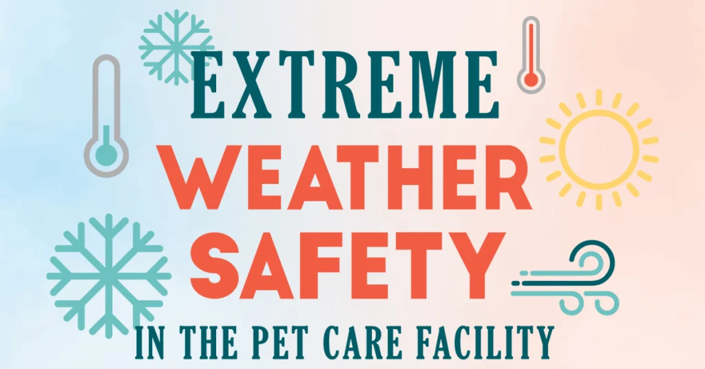 Extreme Weather Safety in the Pet Care Facility