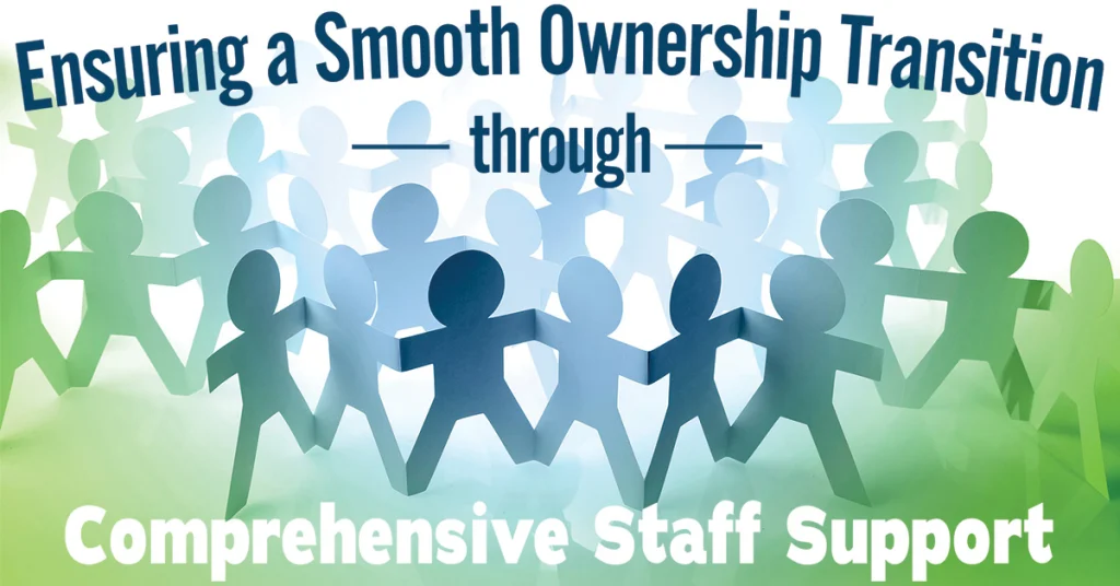 Ensuring a Smooth Ownership Transition through Comprehensive Staff Support