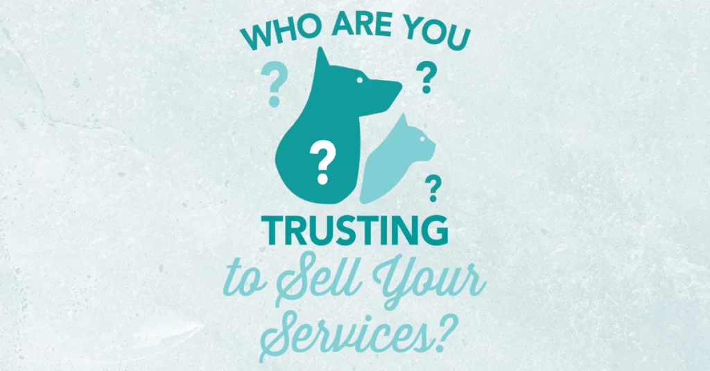 Who Are You Trusting to Sell Your Services?