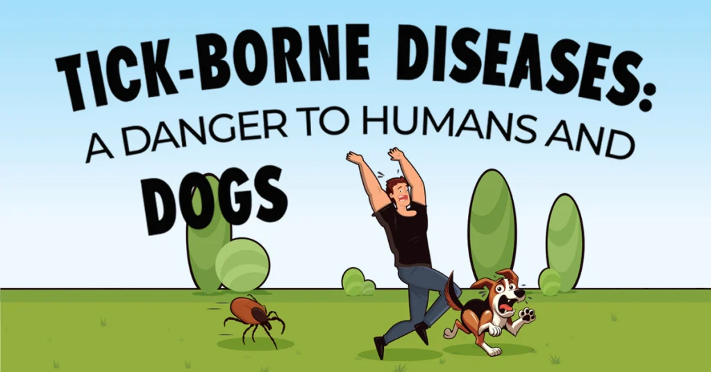 Tick-Borne Diseases: A Danger to Humans and Dogs
