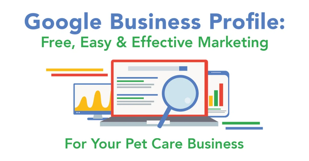 Google Business Profile: Free, Easy & Effective Marketing for Your Pet Care Business