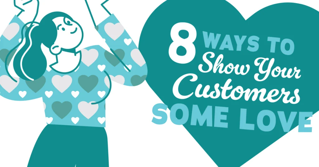 8 Ways to Show Your Customers Some Love