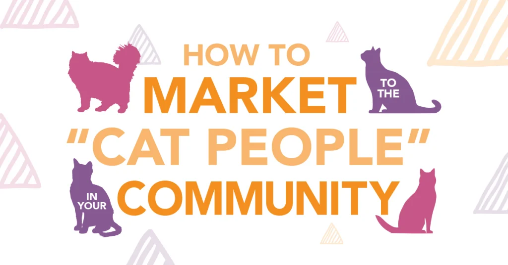 How to Market to the “Cat People” Community