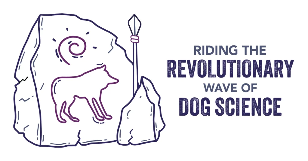 Riding the Revolutionary Wave of Dog Science