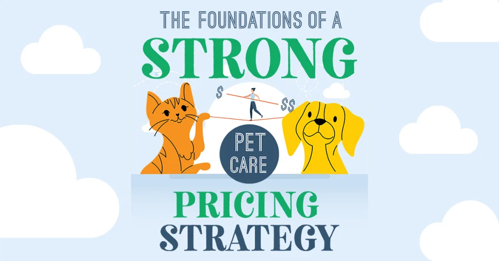 The Foundations of a Strong Pet Care Pricing Strategy